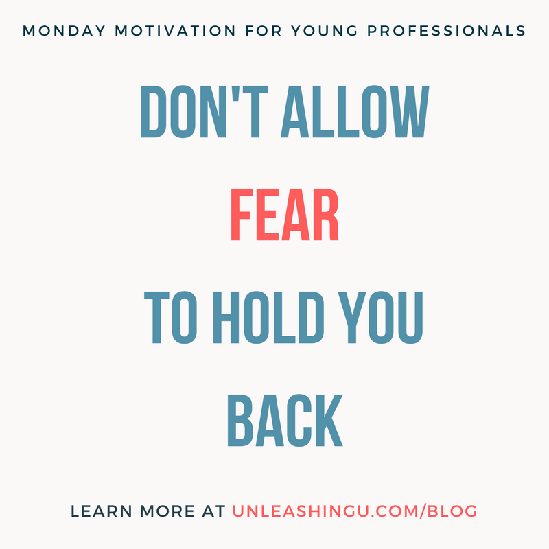 Monday Motivation for Young Professionals: Don’t Allow Fear to Hold You Back