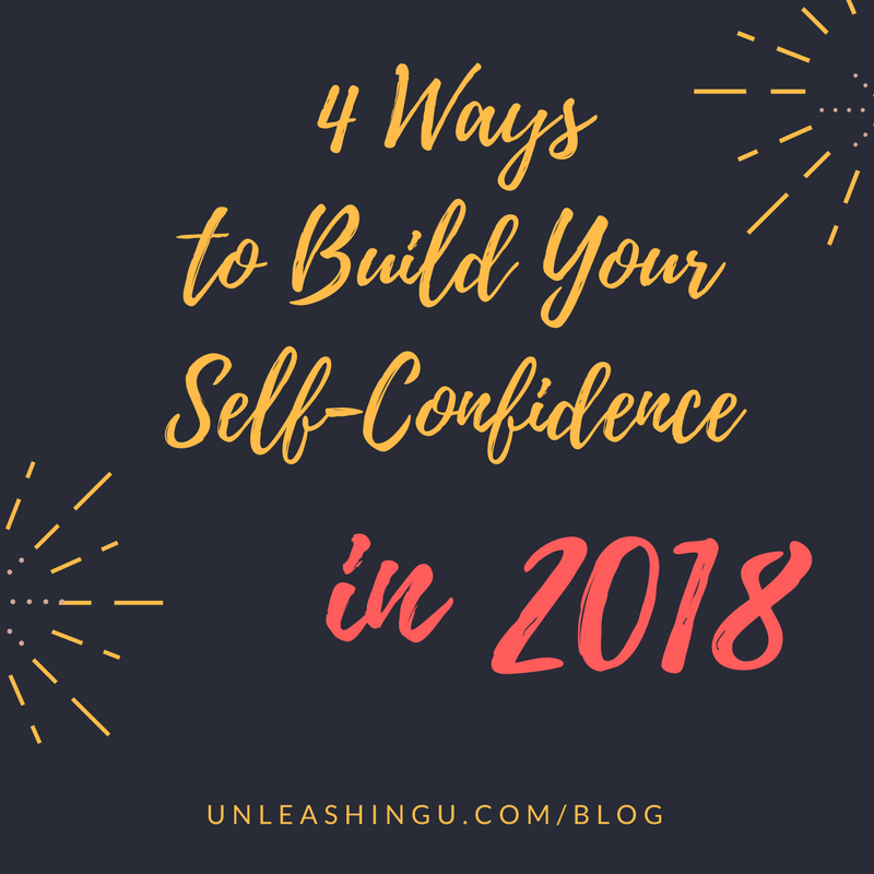 4 Ways to Build Your Self-Confidence in 2018 – From the Inside Out