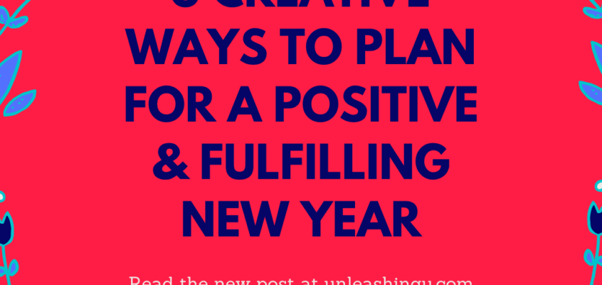 3 Creative Ways to Plan for a Positive & Fulfilling New Year